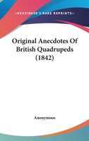 Original Anecdotes of British Quadrupeds 0469071710 Book Cover