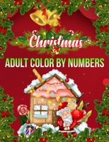 Christmas Adult Color By Numbers: a beautiful coloring book with Christmas 1706416563 Book Cover