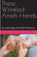 These Wrinkled Amish Hands An Anthology of Amish Romance B0CVD1VHHM Book Cover