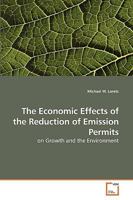 The Economic Effects of the Reduction of Emission Permits: on Growth and the Environment 3639234707 Book Cover