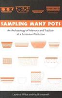 Sampling Many Pots: An Archaeology Of Memory And Tradition At A Bahamian Plantation 0813028248 Book Cover