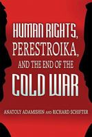 Human Rights, Perestroika, and the End of the Cold War 1601270402 Book Cover