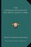 The internal mission of the Holy Ghost 1514195232 Book Cover