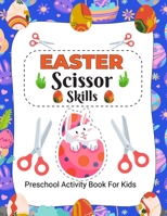 Easter Scissor Skills Preschool Activity Book For Kids: Easter Activity Book for Kids Scissor Skills Cutting and Coloring B09S62GKG8 Book Cover