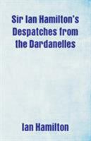 Sir Ian Hamilton's Despatches from the Dardanelles 9352977165 Book Cover