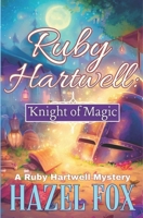 Ruby Hartwell: Knight of Magic (A Ruby Hartwell Mystery) B0CKBDRQJ6 Book Cover