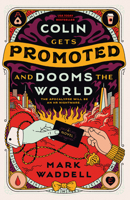 Colin Gets Promoted and Dooms the World 0593818407 Book Cover
