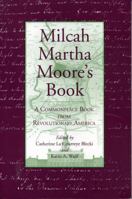 Milcah Martha Moore's Book: A Commonplace Book from Revolutionary America 0271030054 Book Cover