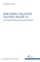 René Girard, philosophe politique, malgré lui: Une théorie mimétique des sociétés politiques (Ouverture Philosophique) (French Edition) 2343148066 Book Cover