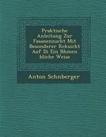 Praktische Anleitung Zur Fasanenzucht Mit Besonderer R Cksicht Auf Di Ein B Hmen Bliche Weise 1249977223 Book Cover