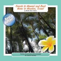 Travels to Hawaii and Back Home to Houston, Texas! 1504973046 Book Cover