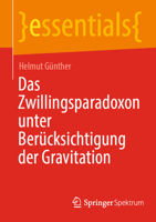 Das Zwillingsparadoxon unter Berücksichtigung der Gravitation (essentials) 3662650800 Book Cover