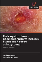 Rola opatrunków z podciśnieniem w leczeniu owrzodzeń stopy cukrzycowej 6209106129 Book Cover