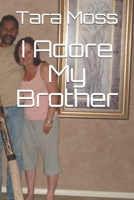 I Adore My Brother B08KH3VLM3 Book Cover
