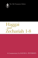 Haggai and Zechariah 1-8: A Commentary (Old Testament Library) 0664221661 Book Cover