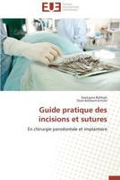 Guide Pratique Des Incisions Et Sutures 3841784089 Book Cover