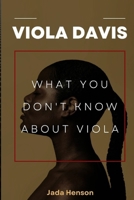What You Don't Know About Viola Davis: Behind Her Hidden Trauma, Her Anti-Aging Secrets And More B09ZBC86CP Book Cover