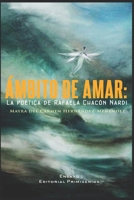 Ámbito de amar: la poética de Rafaela Chacón Nardi B09X4WDPM4 Book Cover