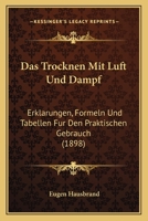 Das Trocknen Mit Luft- Und Dampferklarungen, Formeln Und Tabellen Fur Den Praktischen Gebrauch 3744634582 Book Cover