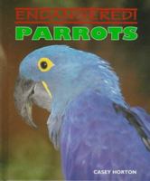 Parrots (Endangered) 0761402225 Book Cover
