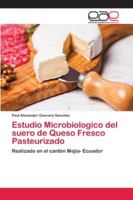 Estudio Microbiologico del suero de Queso Fresco Pasteurizado 620216929X Book Cover