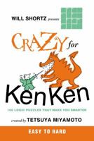 Will Shortz Presents Crazy for KenKen Easy to Hard: 100 Logic Puzzles That Make You Smarter 0312546394 Book Cover