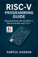 RISC-V Programming Guide: Getting Started with the RISC-V Microcontroller and C/C++ B0DNLWKS77 Book Cover
