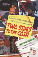 Two Sides to the Coin: A Cooperative Roleplaying Game (with Only One Winner) 1472869621 Book Cover