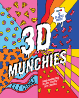 3D Munchies : Three-Dimensional Recipes to Satisfy Them Cravings 1922417378 Book Cover