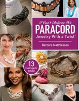 I Can't Believe It's Paracord: Jewelry With a Twist 1596358211 Book Cover