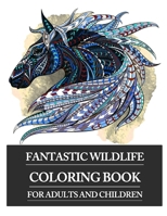 Fantastic wildlife coloring book for adults and children: Creative coloring pages with animals I stress relief and relaxation 1653337761 Book Cover