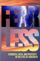 FearLess - Strength, Faith, and Positivity in the Eyes of Adversity 1647860377 Book Cover