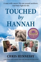Touched by Hannah: A man with cancer. His one pound newborn. And their fight for life. B0FNGVX439 Book Cover