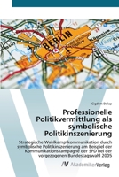 Professionelle Politikvermittlung als symbolische Politikinszenierung 3639415442 Book Cover