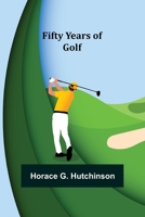 Fifty years of golf (1919) 1544620861 Book Cover