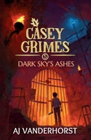 Dark Sky's Ashes: A Middle Grade Fantasy Action Adventure (Casey Grimes Book 5) 1959502352 Book Cover