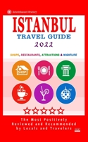Istanbul Travel Guide 2022: Shops, Arts, Entertainment and Good Places to Drink and Eat in Istanbul, Turkey B0942L8G41 Book Cover