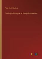 The Crystal Sceptre: A Story of Adventure 3368907220 Book Cover