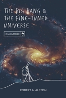 The Big Bang and the Fine-tuned Universe (In a Nutshell) 1637120494 Book Cover