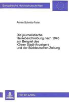 Die Journalistische Reisebeschreibung Nach 1945 Am Beispiel Des Koelner Stadt-Anzeigers Und Der Sueddeutschen Zeitung 3631472706 Book Cover