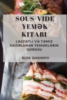 Sous-Vide Yemək Kitabı: Ləzzətli və Təmiz Hazırlanan Yeməklərin Qorosu 1837528705 Book Cover