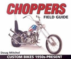 Choppers Field Guide: Custom Bikes 1950s-Present 0873499646 Book Cover