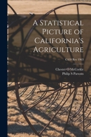 A Statistical Picture of California's Agriculture; C459 rev 1963 1013699033 Book Cover