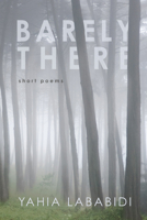 Barely There: Short Poems 1625642792 Book Cover