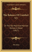 The Balance Of Comfort V2: Or The Old Maid And Married Woman, A Novel 1120963214 Book Cover