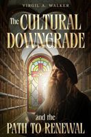 The Cultural Downgrade and the Path to Renewal 1969172126 Book Cover