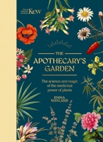 Kew: The Apothecary's Garden: The science and magic of the medicinal power of plants 1035422204 Book Cover