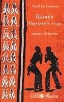 Kaoulé l'hippopotame rouge: Contes africains (La Légende Des Mondes) (French Edition) 2296007791 Book Cover