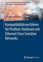 Kompatibilitätsverfahren für Profinet-Hardware mit Ethernet Time Sensitive Networks (Technologien für die intelligente Automation) 3662647419 Book Cover