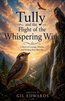 Tully and The Flight of the Whispering Wind (The Whispering Forest) B0H385XFWT Book Cover